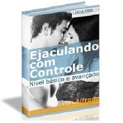 (e-Book) Ejaculando com Controle: Básico e Avançado + Incríveis Brindes
